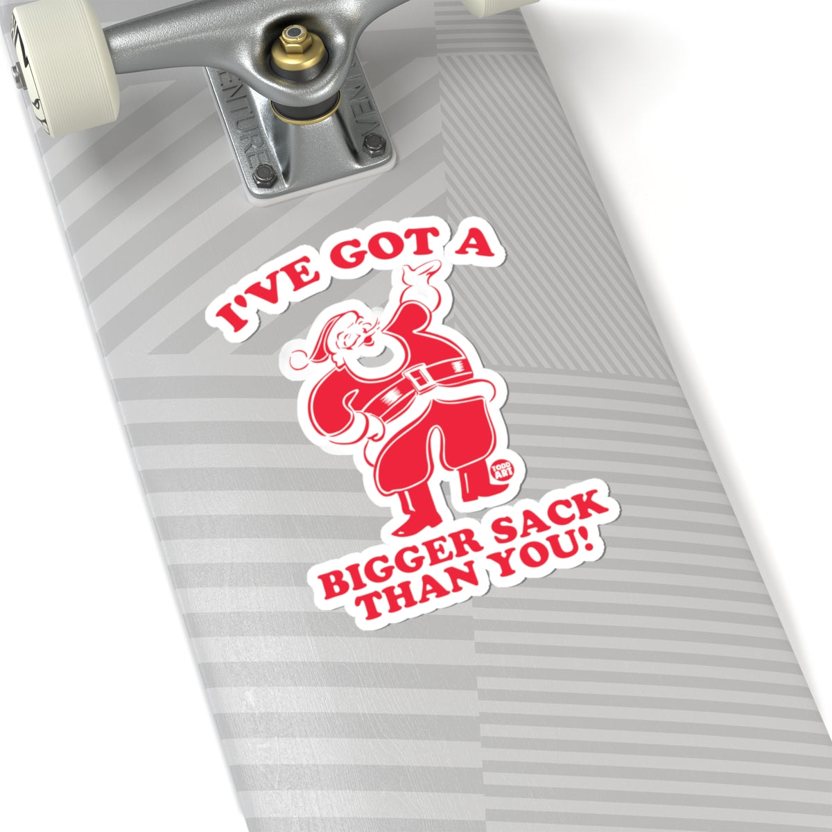 I've Got a Bigger Sack Than You Todd Art Sticker