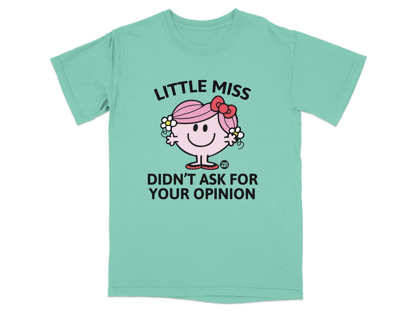 Mint green t-shirt with Little Miss character saying "Didn't Ask For Your Opinion".