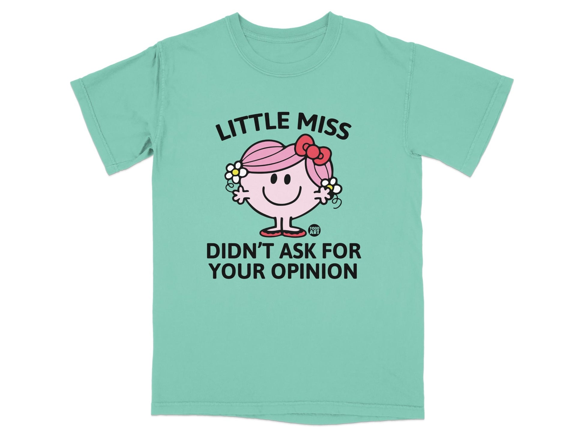 Mint green t-shirt with Little Miss character saying "Didn't Ask For Your Opinion".
