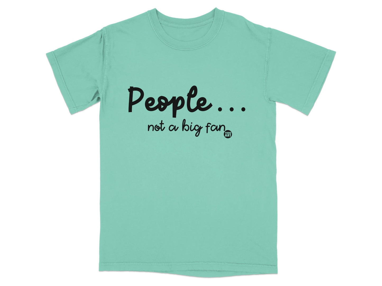 People Not A Big Fan Funny Graphic Tee Shirt