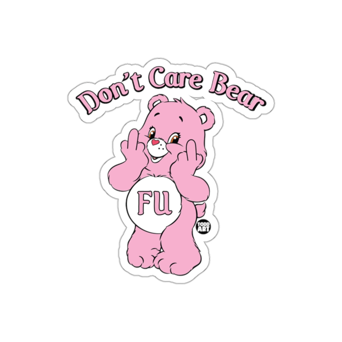 Don't Care Bear FU Funny Graphic Art Todd Art sticker
