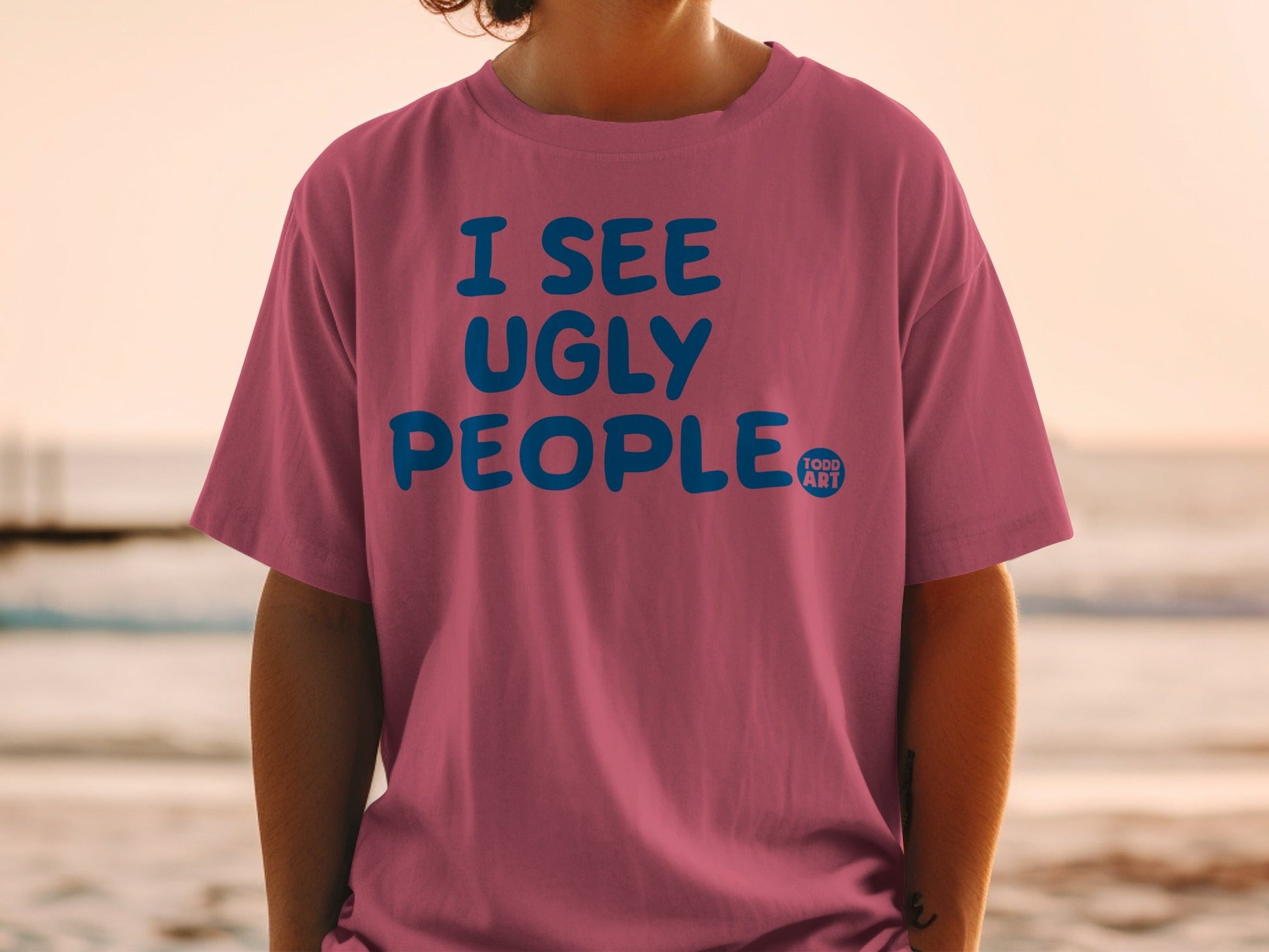 I See Ugly People Todd Art Statement T-Shirt