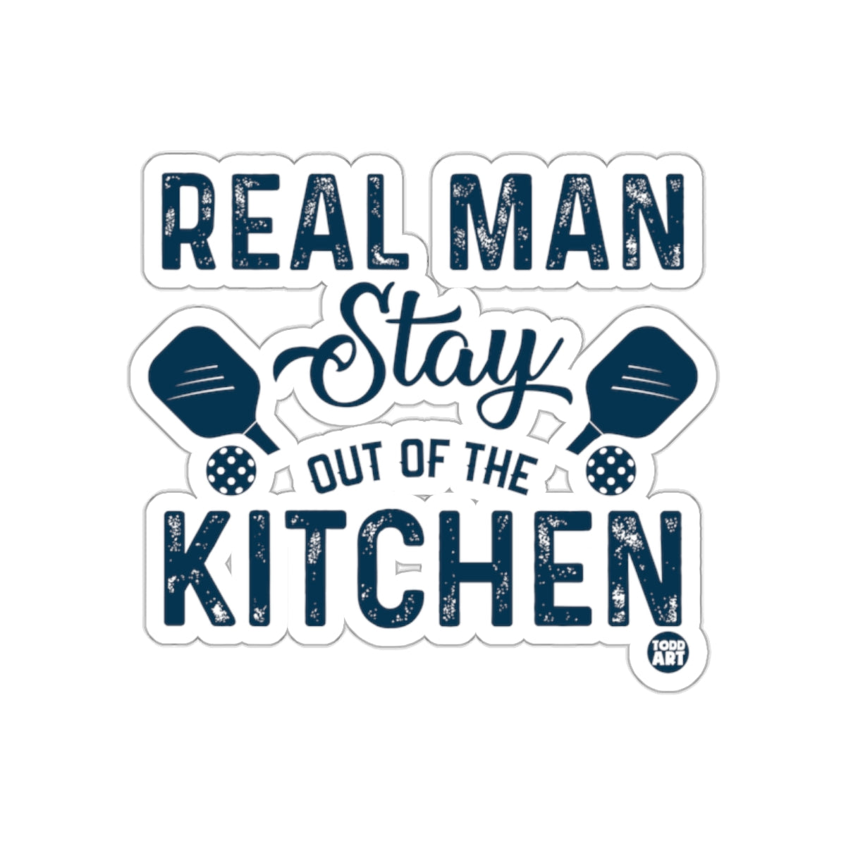 Real Man Stay Out of the Kitchen Pickleball Design sticker