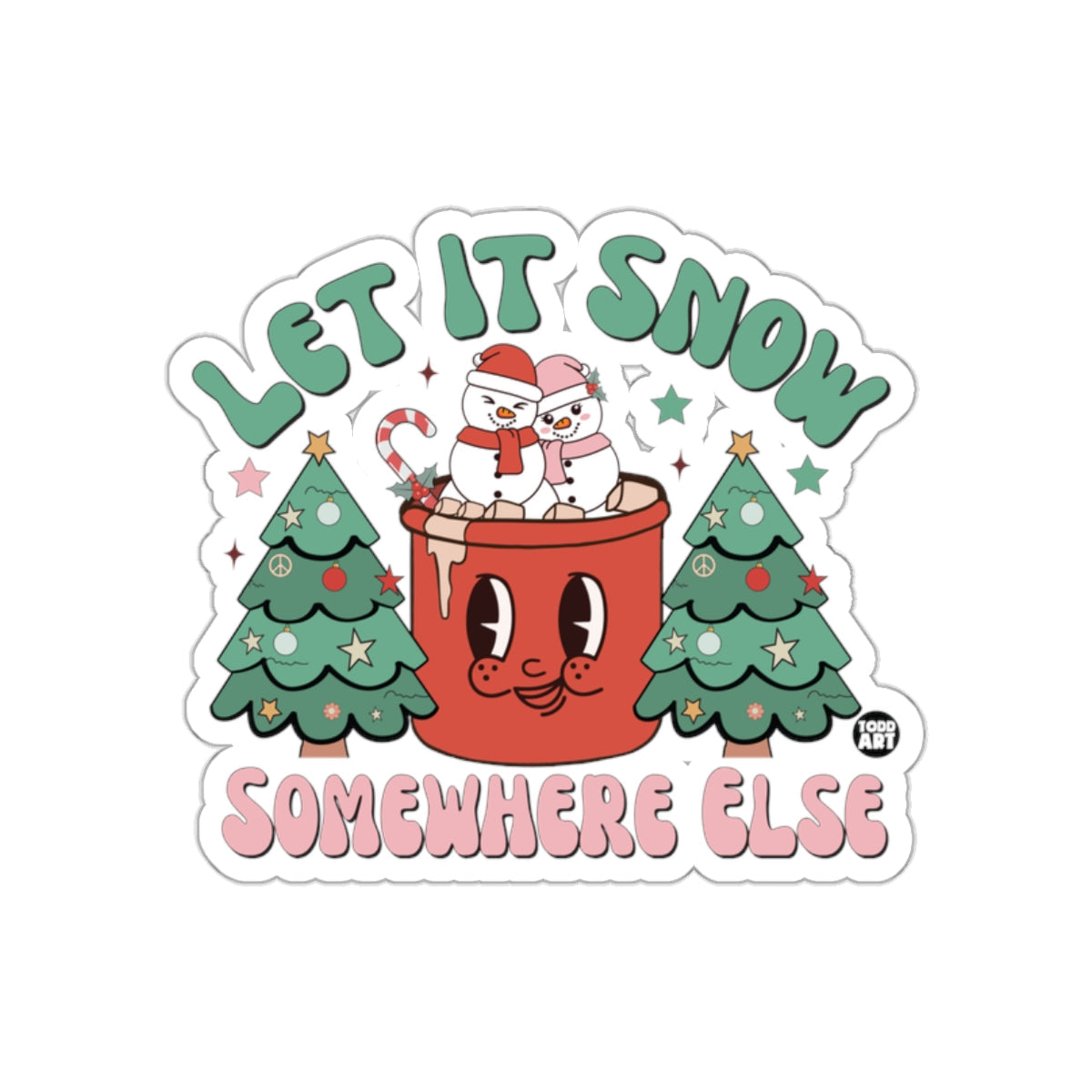 Let It Snow Somewhere Else Cute Holiday Sticker