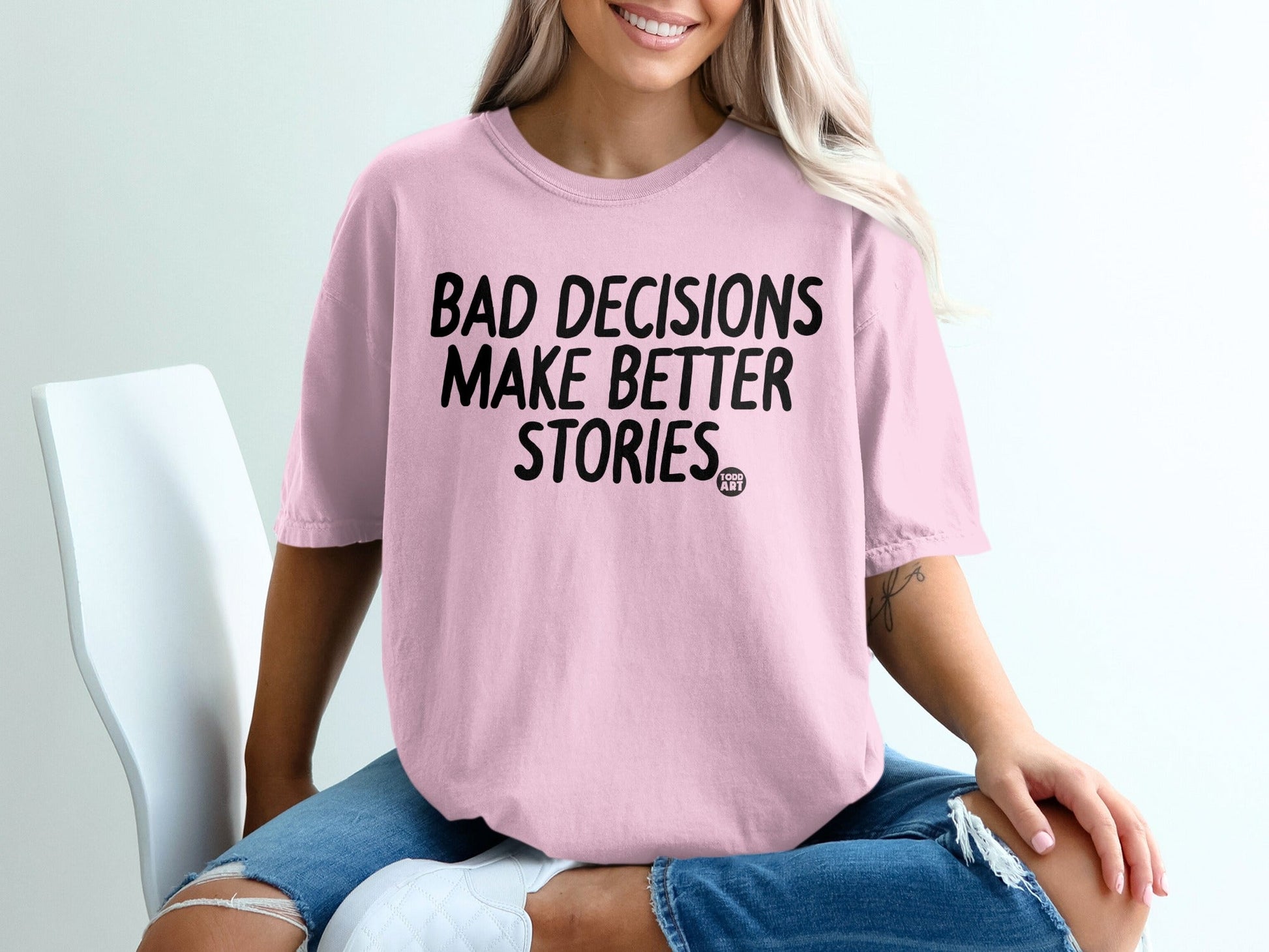 Bad Decisions Make Better Stories T-shirt