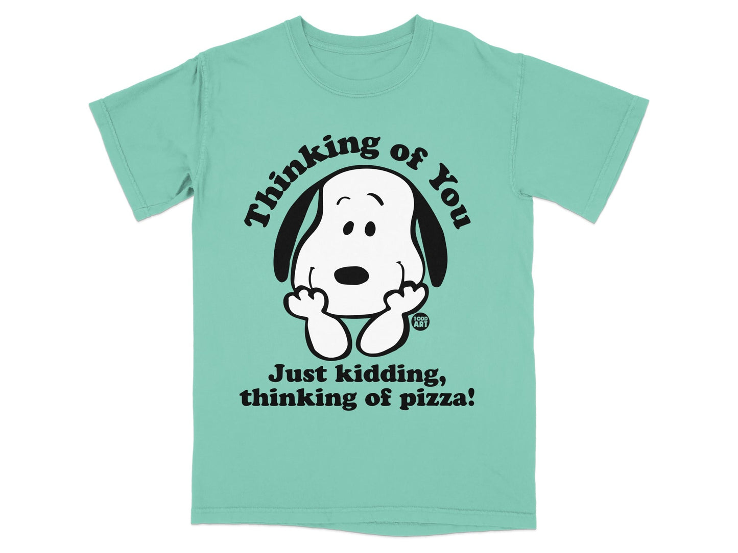 Snoopy t-shirt with "Thinking of You. Just kidding, thinking of pizza!" text.
