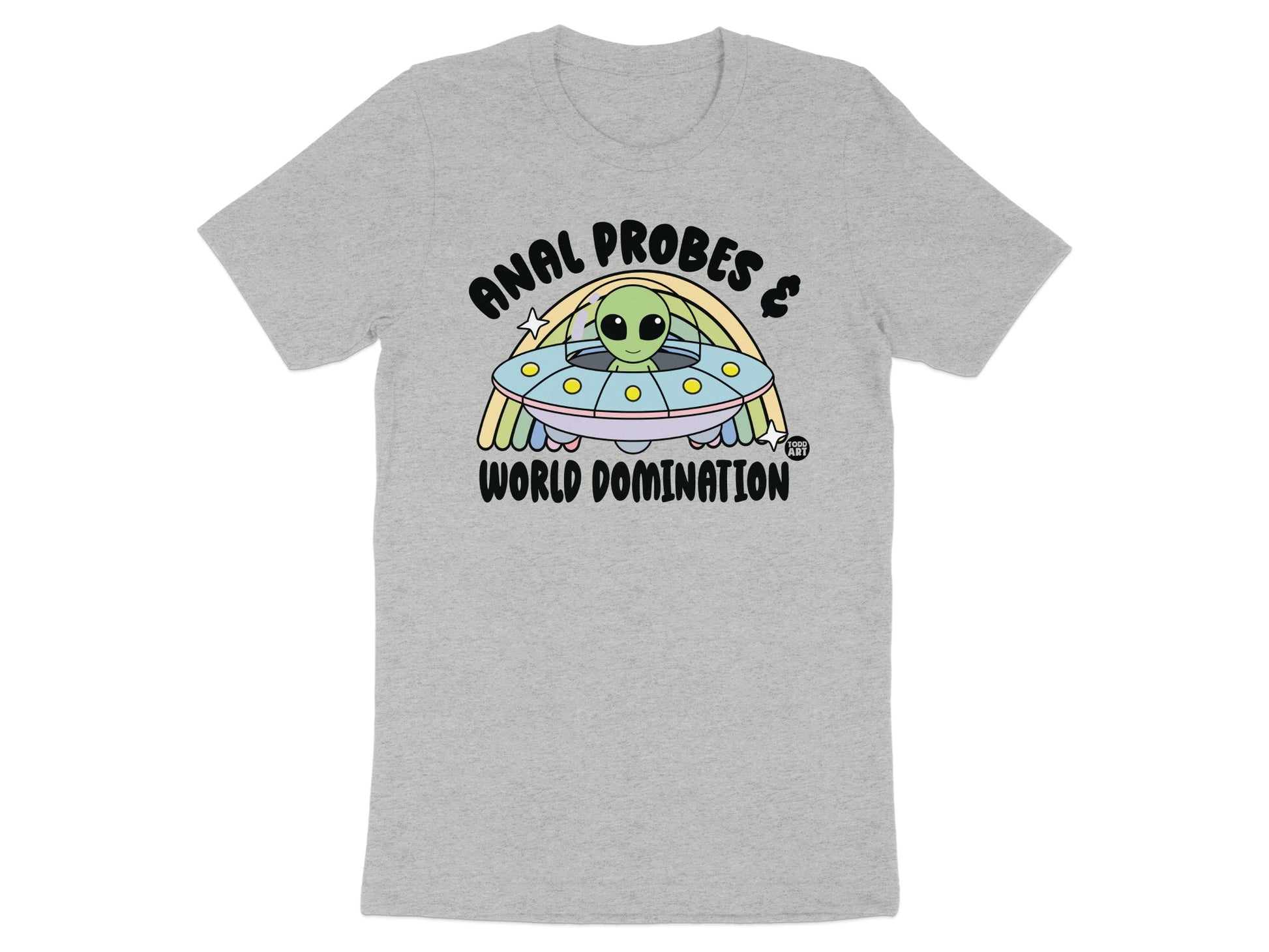 Anal Probes and World Domination Graphic T-shirt