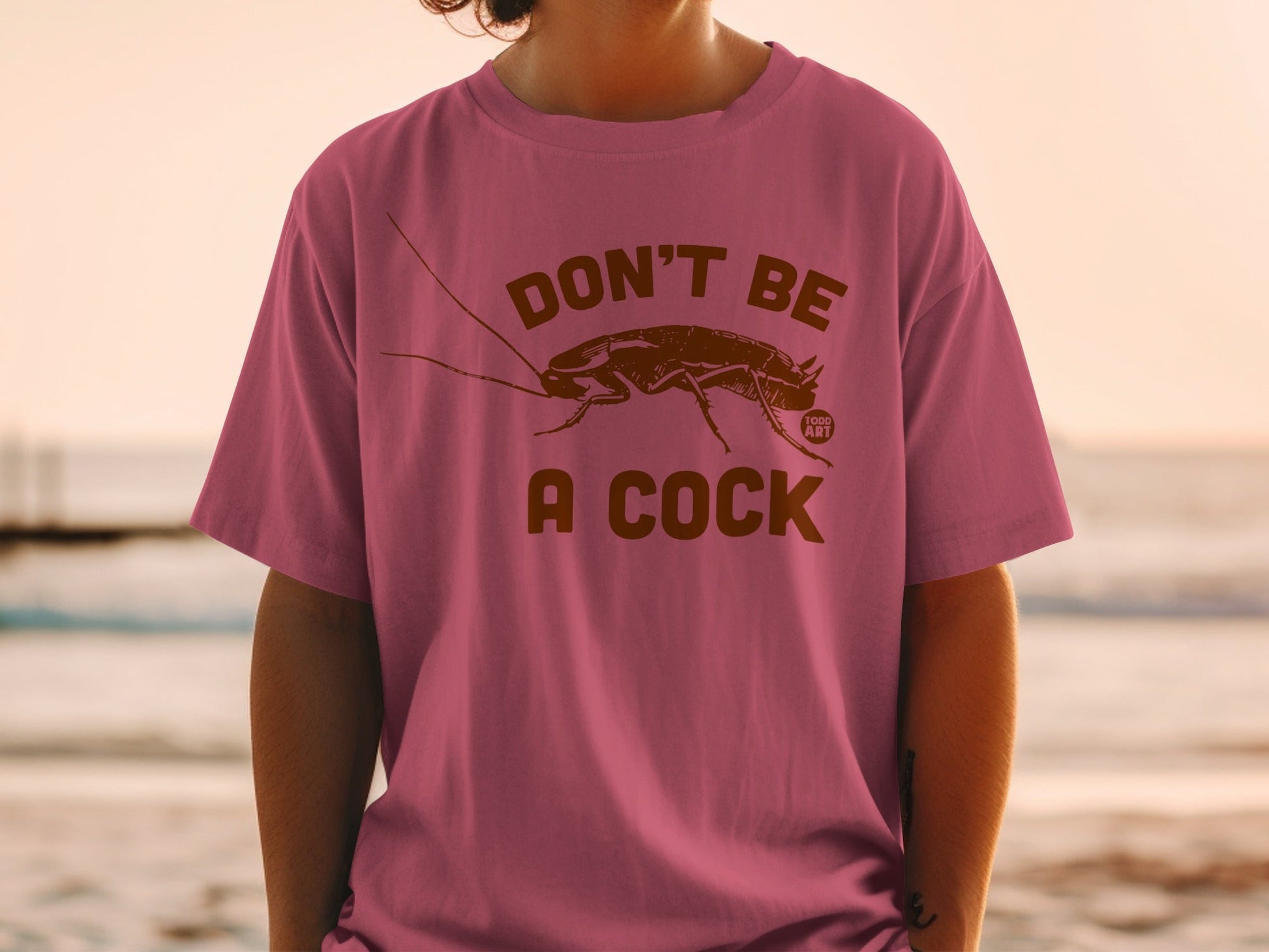 Don't Be A Cock Funny Cockroach T-Shirt