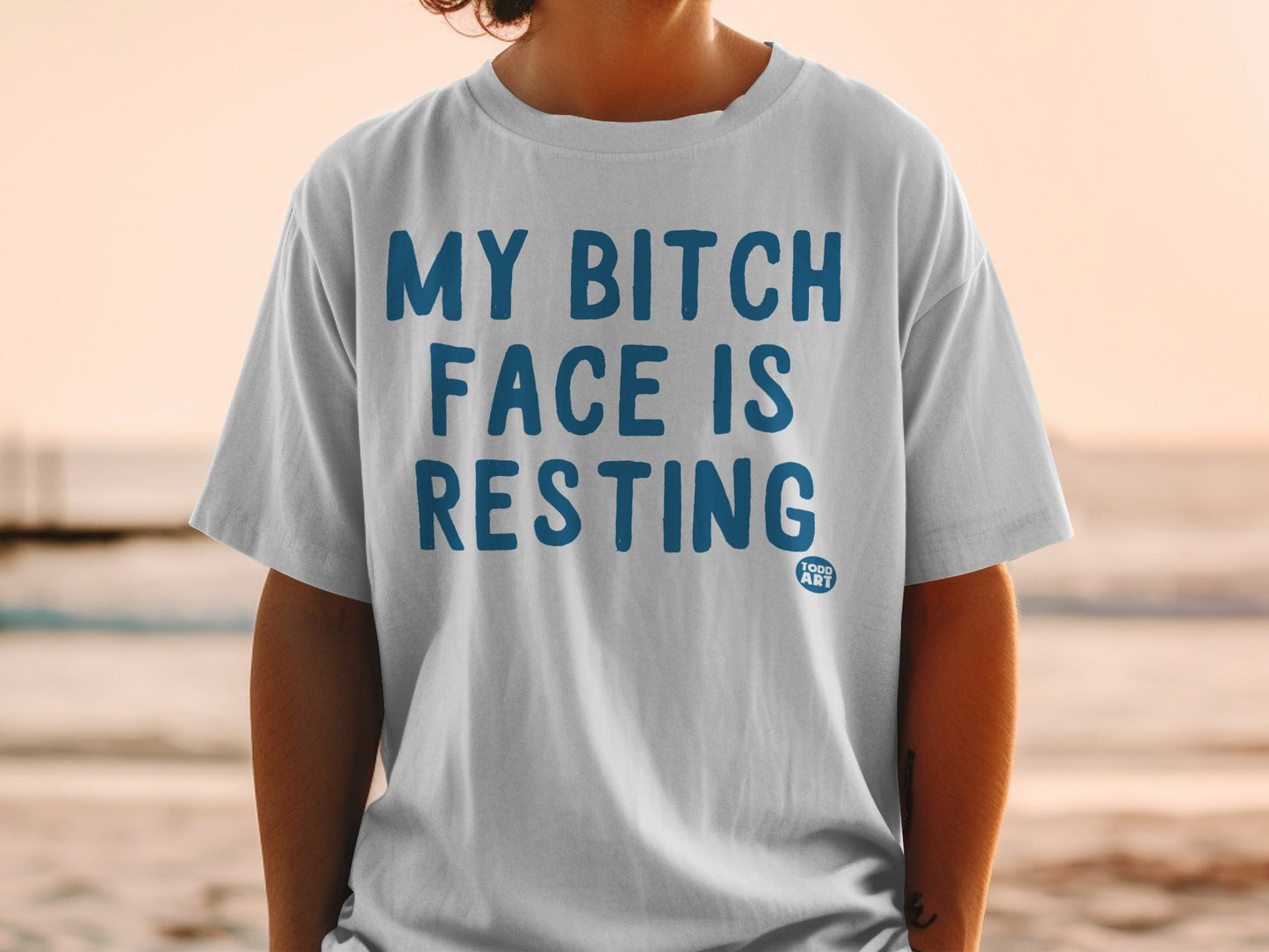 My Bitch Face Is Resting Todd Art T-shirt