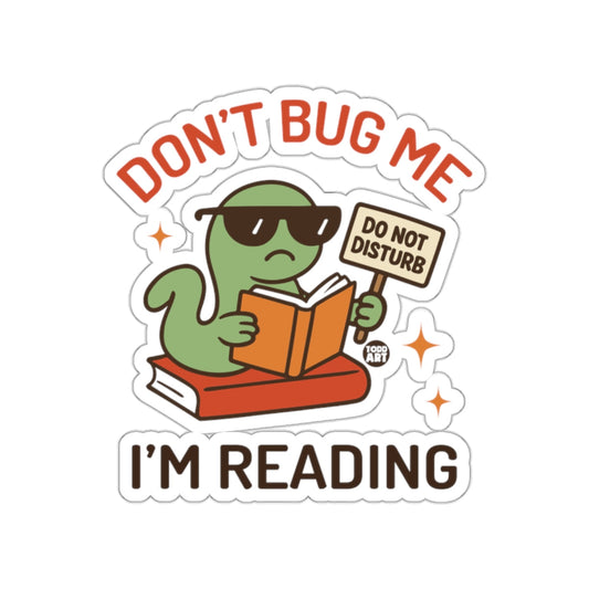 Don't Bug Me I'm Reading Funny Sticker Product