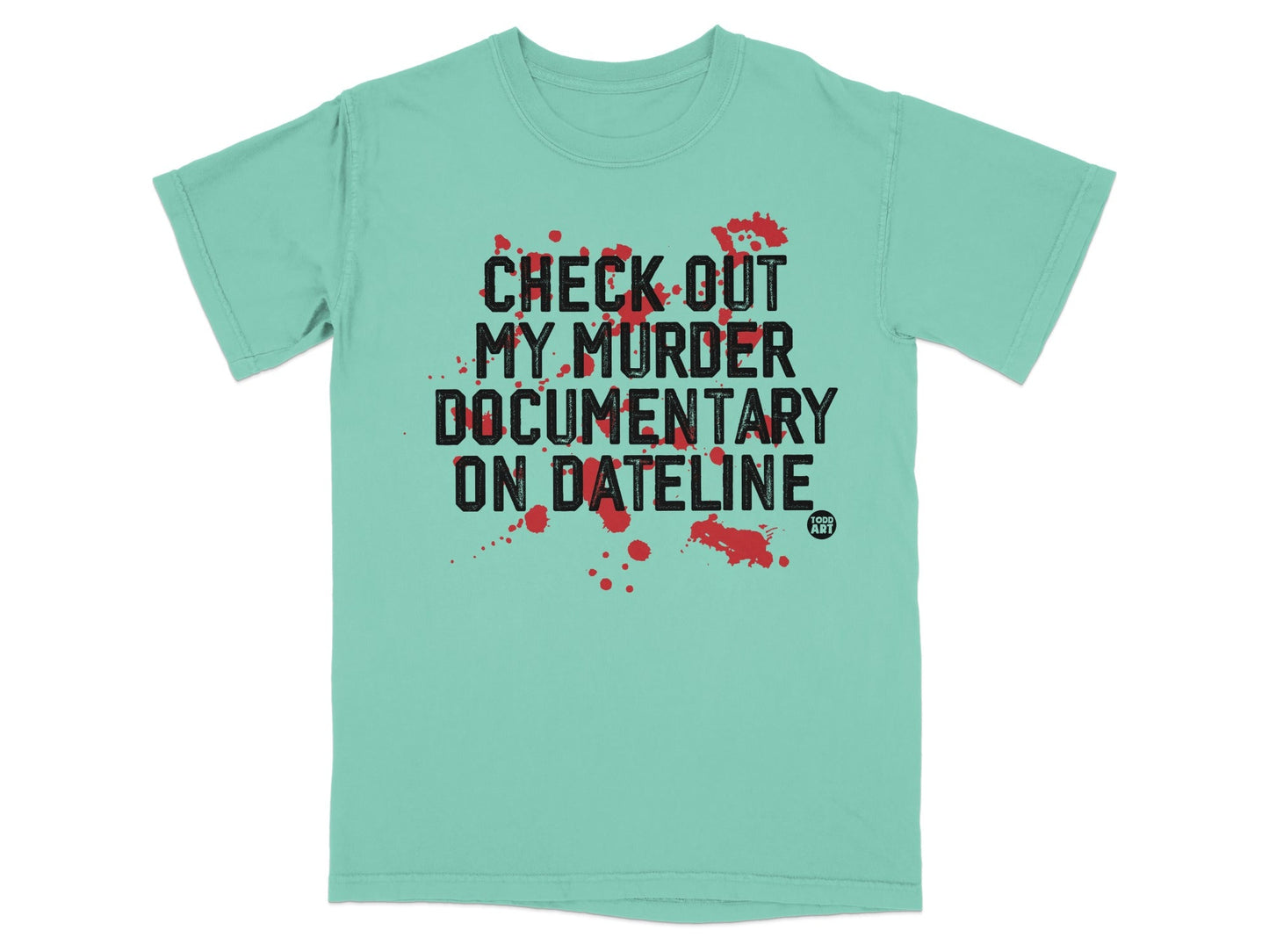 Check Out My Murder Documentary on Dateline shirt