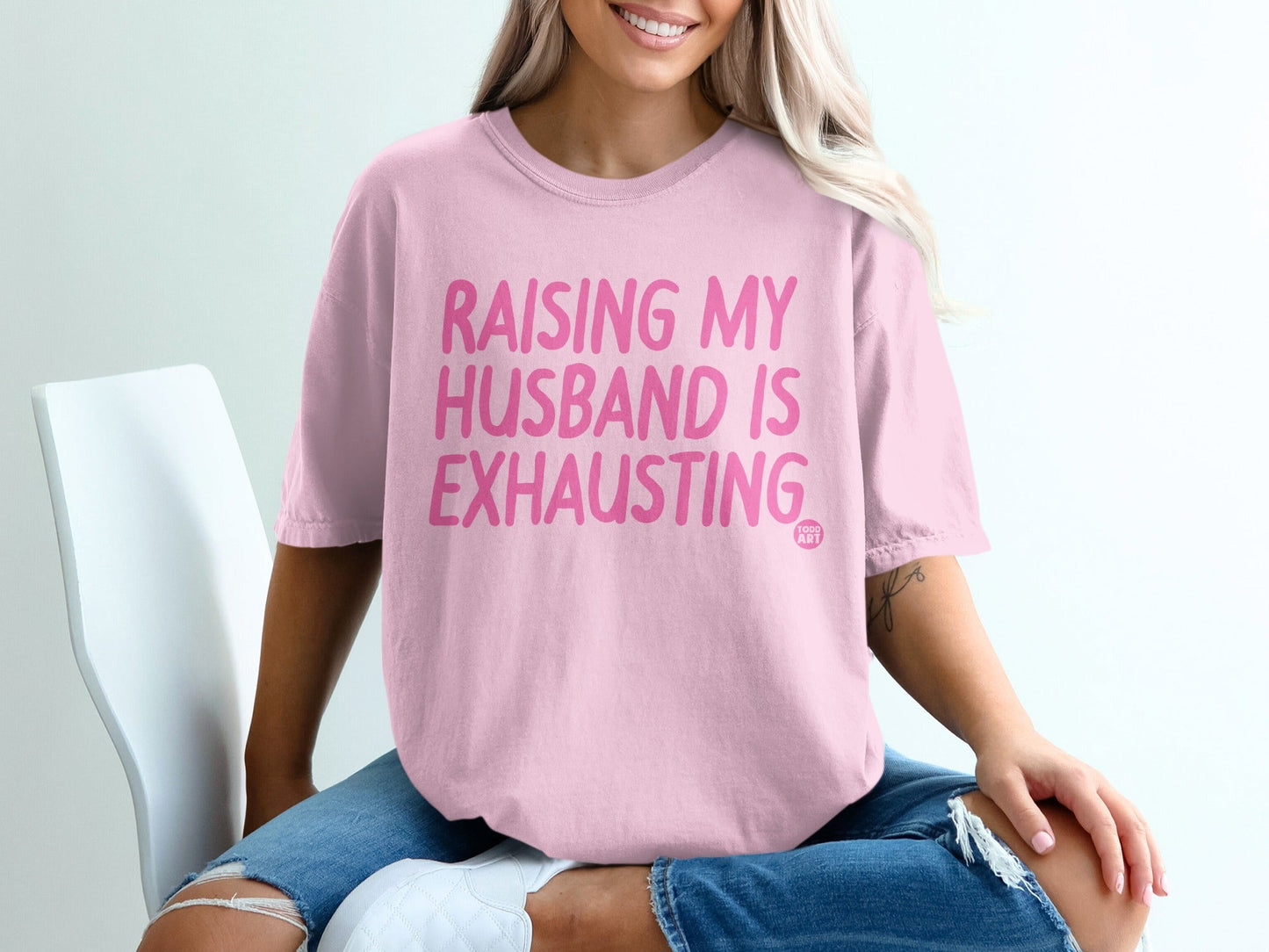 Raising My Husband is Exhausting Funny Shirt