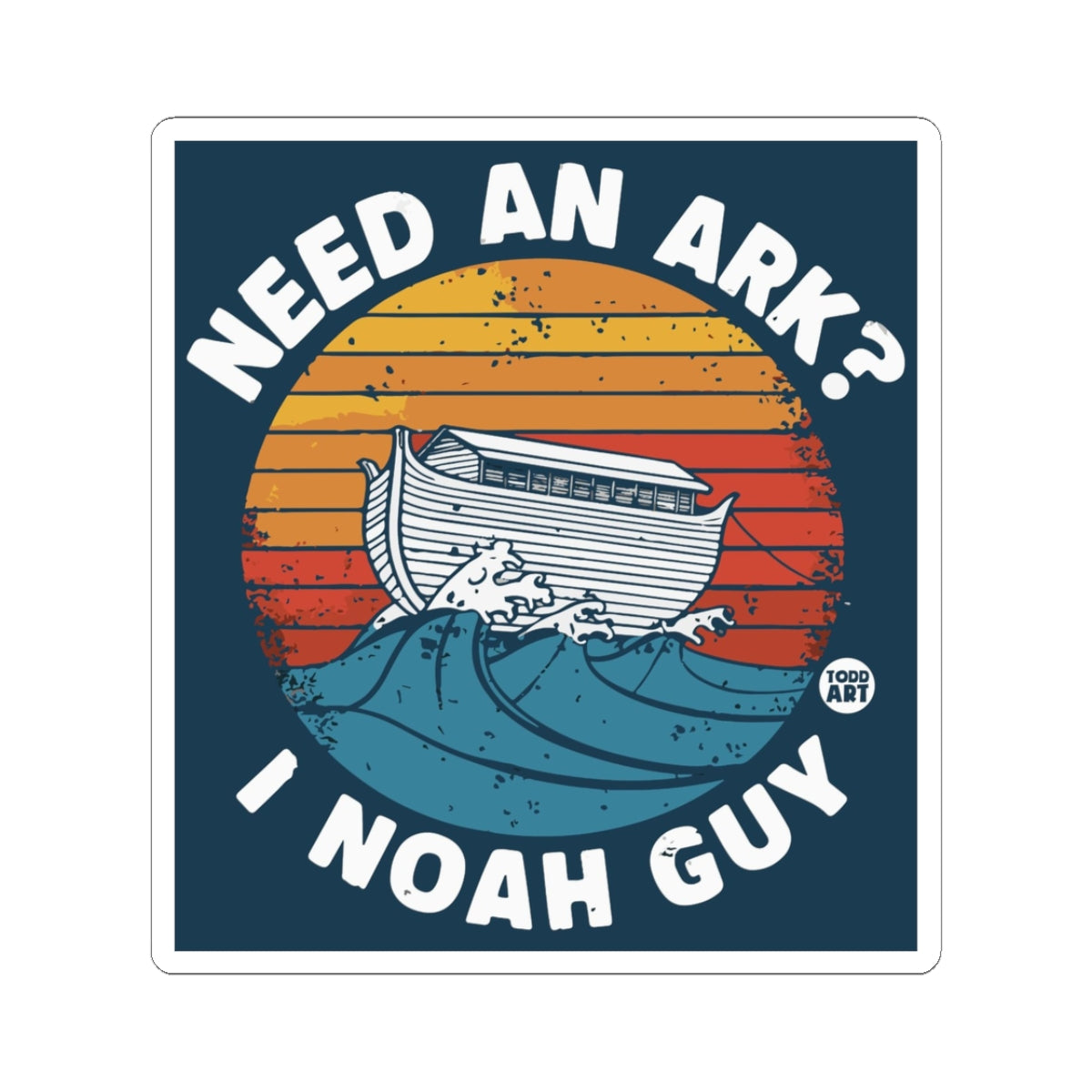 Needed an Ark I Noah Guy Todd Art Sticker