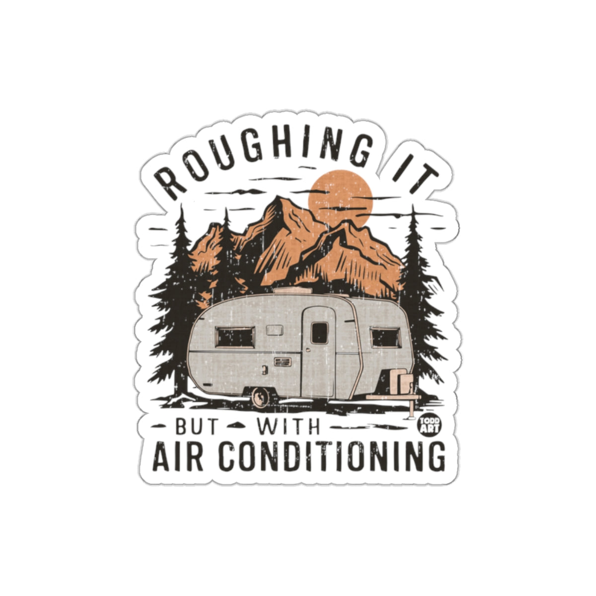 Roughing It But With Air Conditioning Design sticker