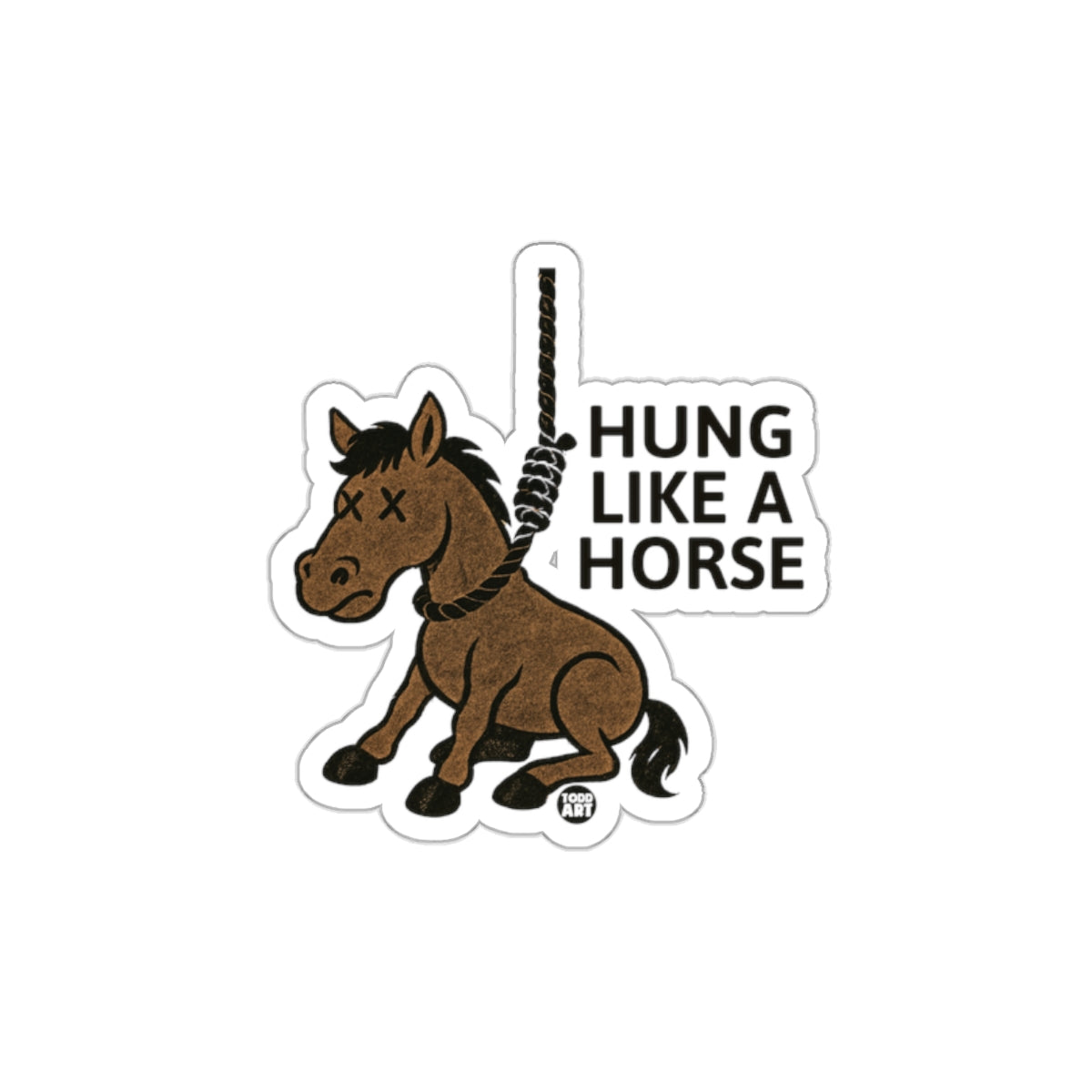 Funny Hung Like A Horse Sticker for Laptops and More
