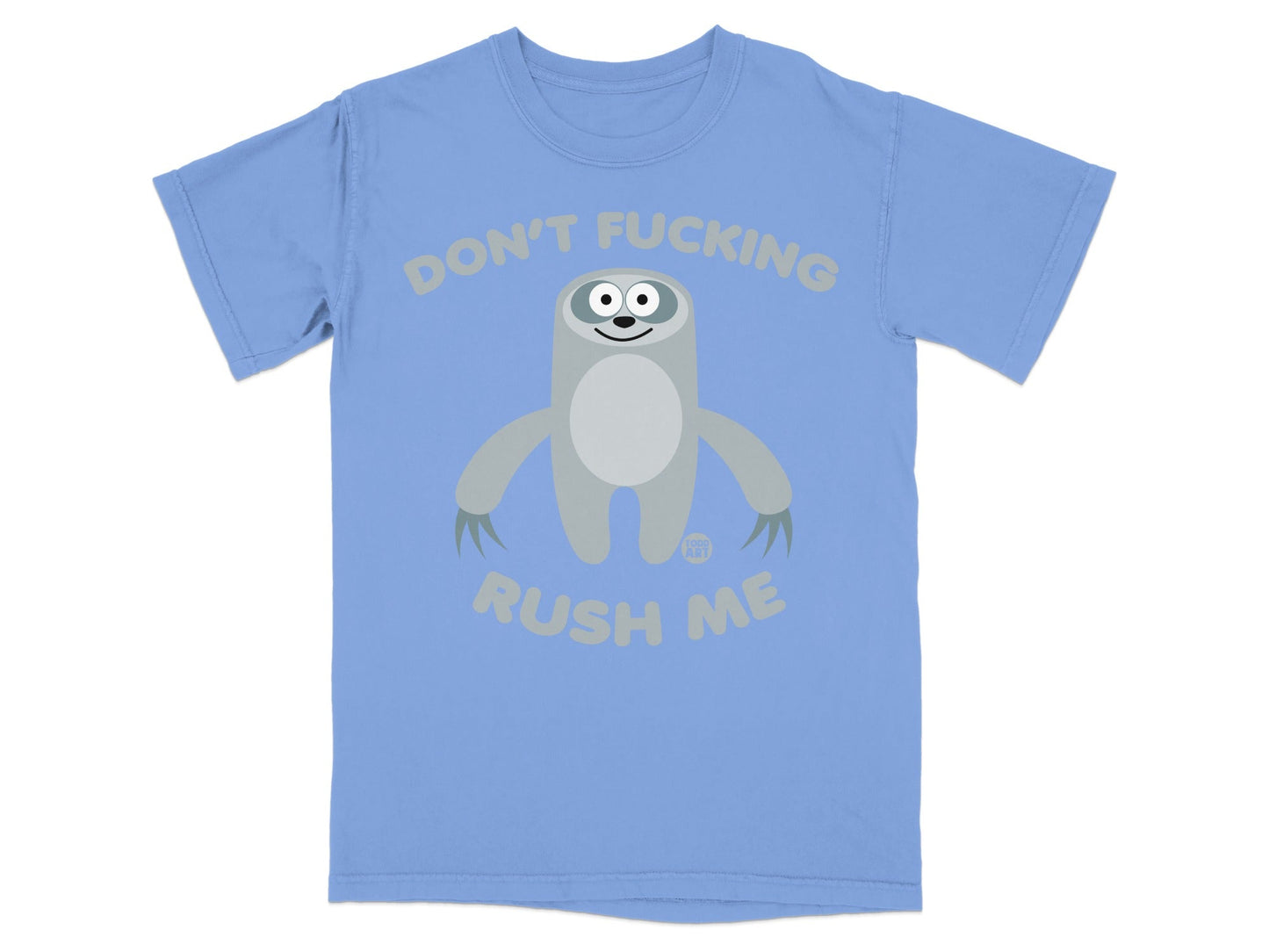 Light blue t-shirt with a sloth graphic and text "DON'T FUCKING RUSH ME".