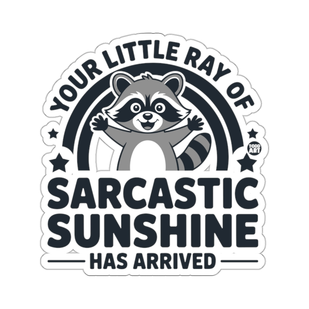 Raccoon Your Little Ray OF Sarcastic Sunshine 