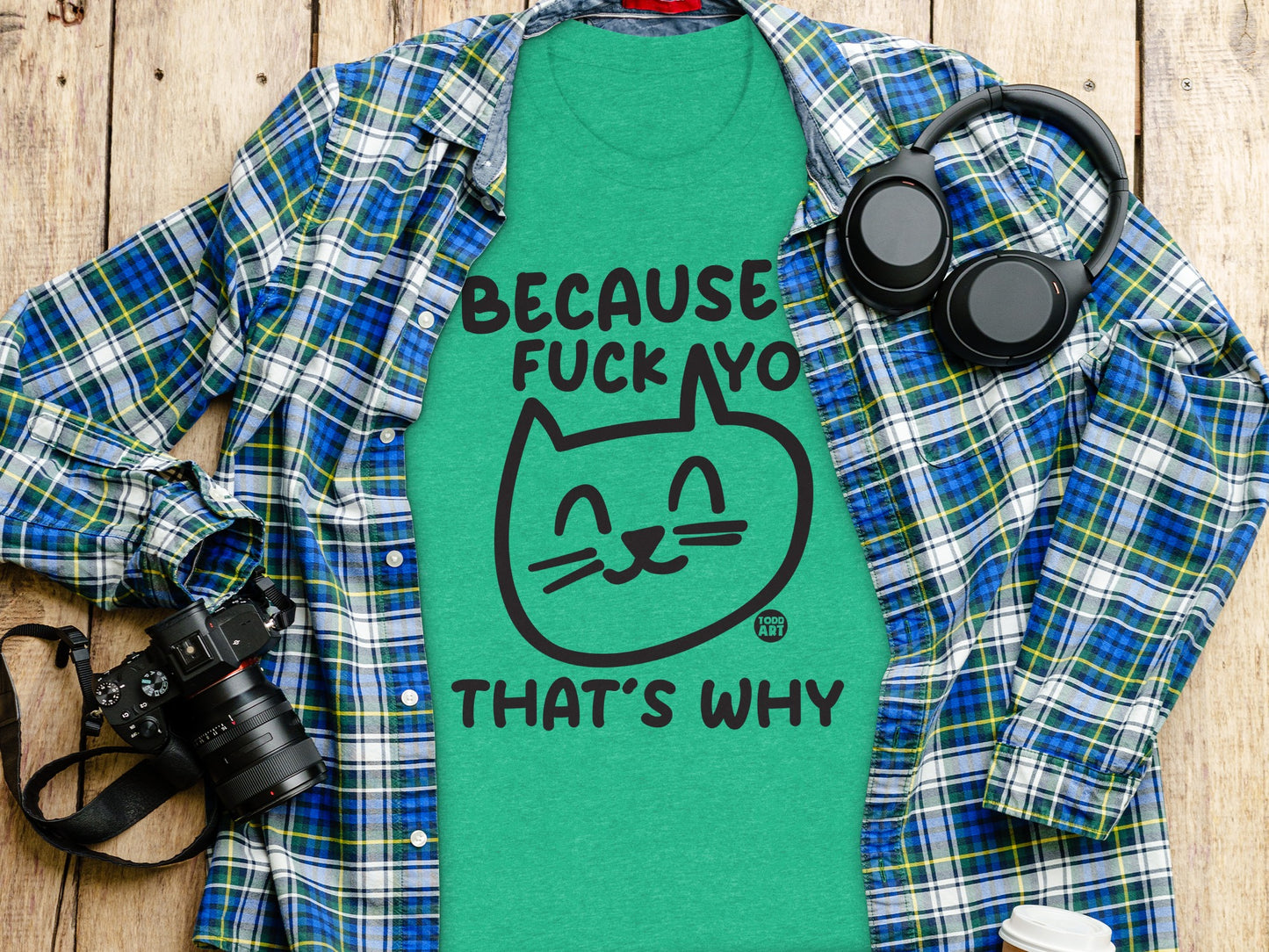 Because Fuck You That's Why Cat Graphic T-Shirt