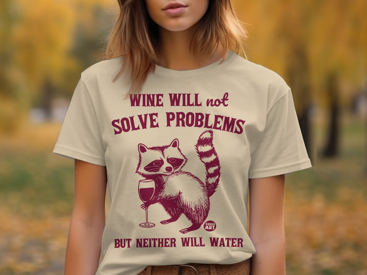 Wine Will Not Solve Problems Neither Will Water Shirt