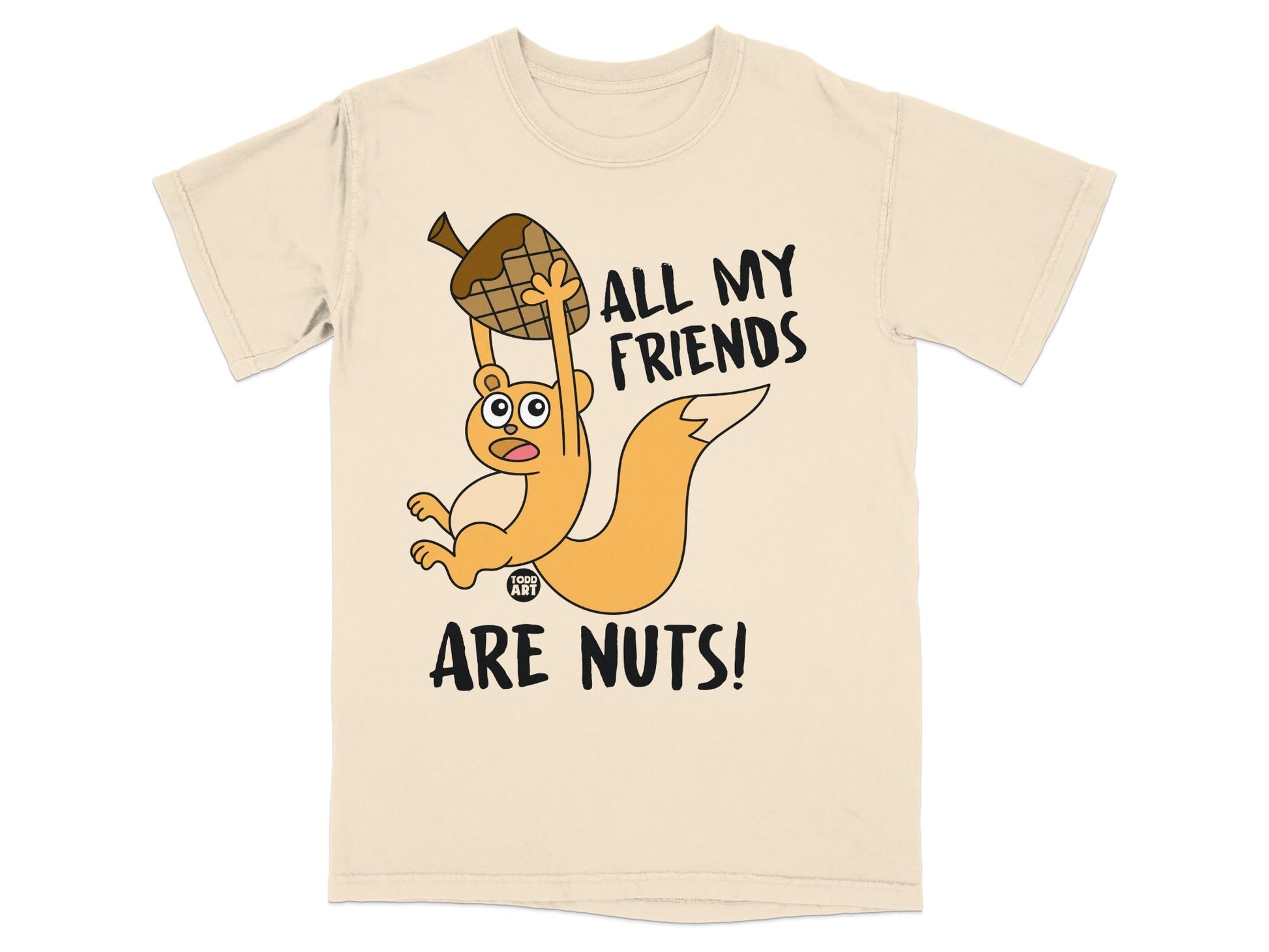 Squirrel holding an acorn with text "All My Friends Are Nuts!".