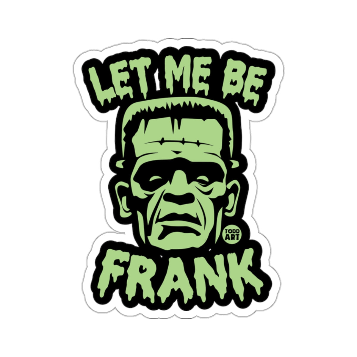 LET ME BE FRANK Frankenstein Green Monster 