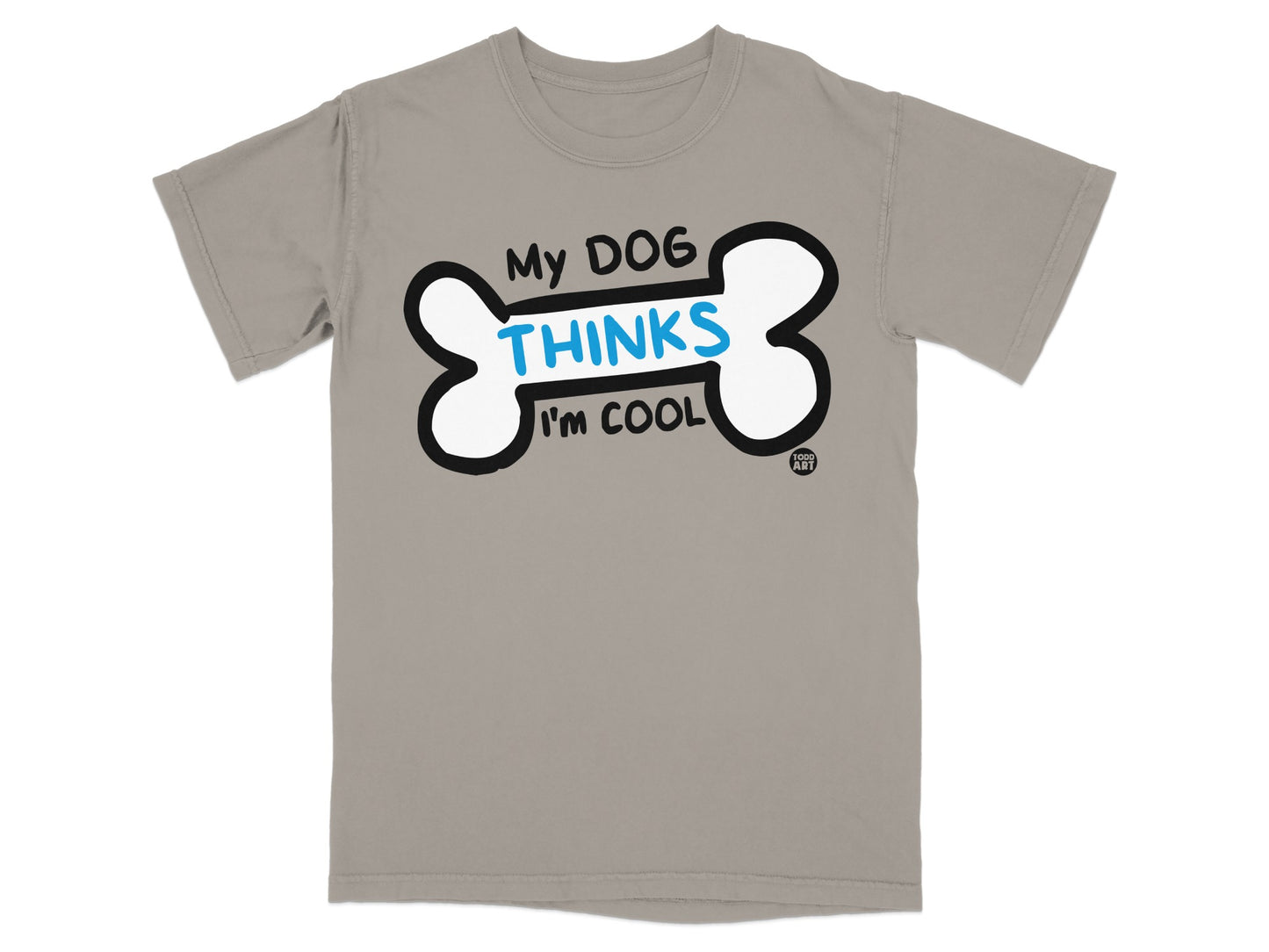 My DOG THINKS I'm COOL Graphic T-Shirt