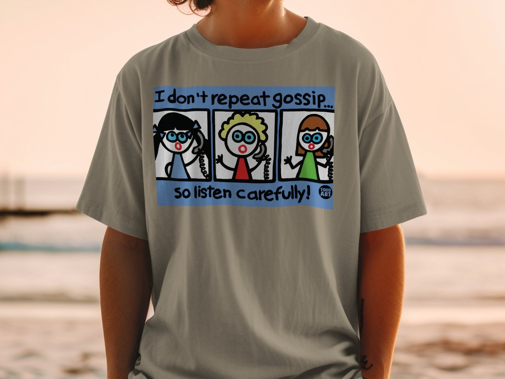I Don't Repeat Gossip So Listen Carefully T-Shirt