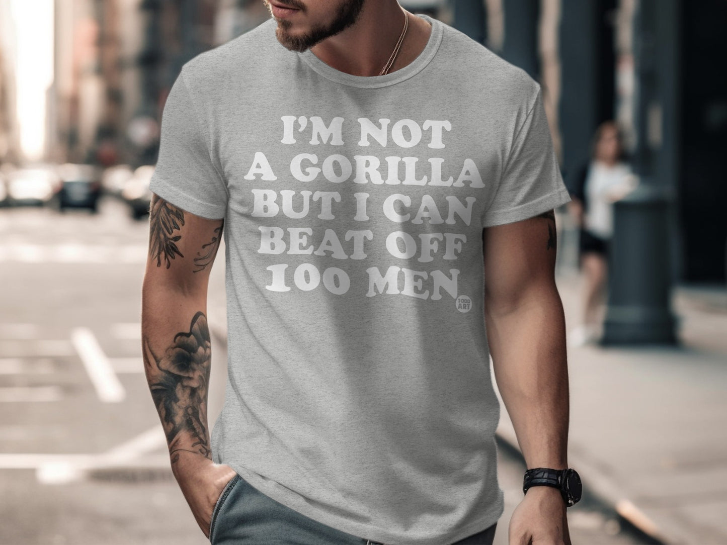 I'm Not A Gorilla But I Can Beat Off 100 Men Shirt