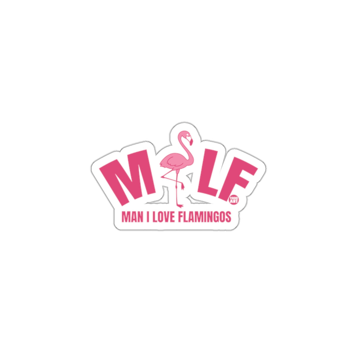 Man I Love Flamingos Todd Art Pink Flamingo sticker