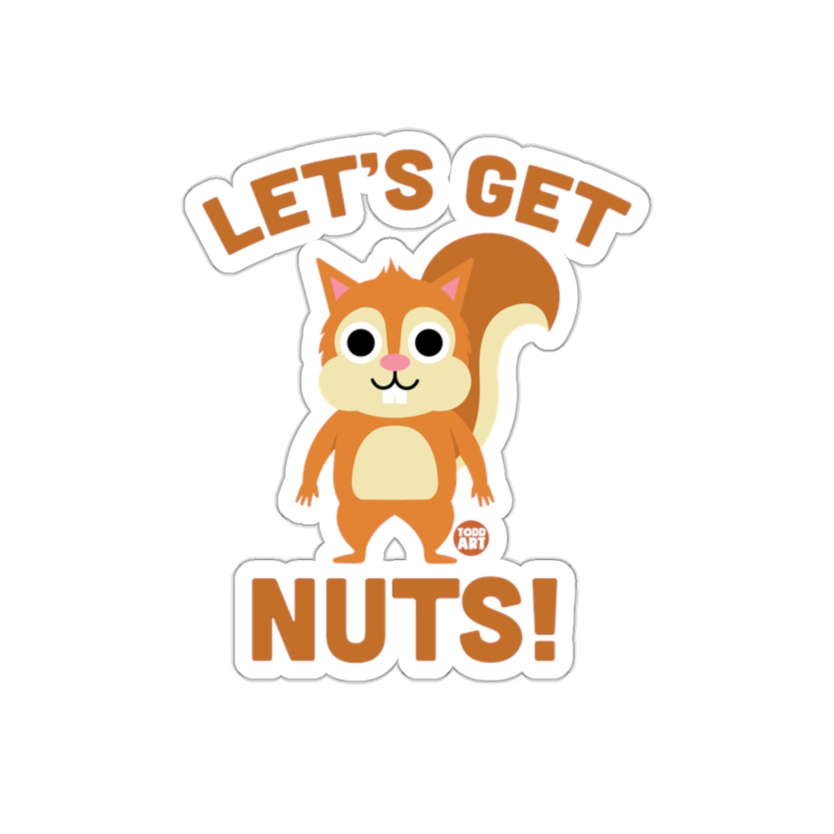 Let's Get Nuts Squirrel Graphic from Todd Art sticker