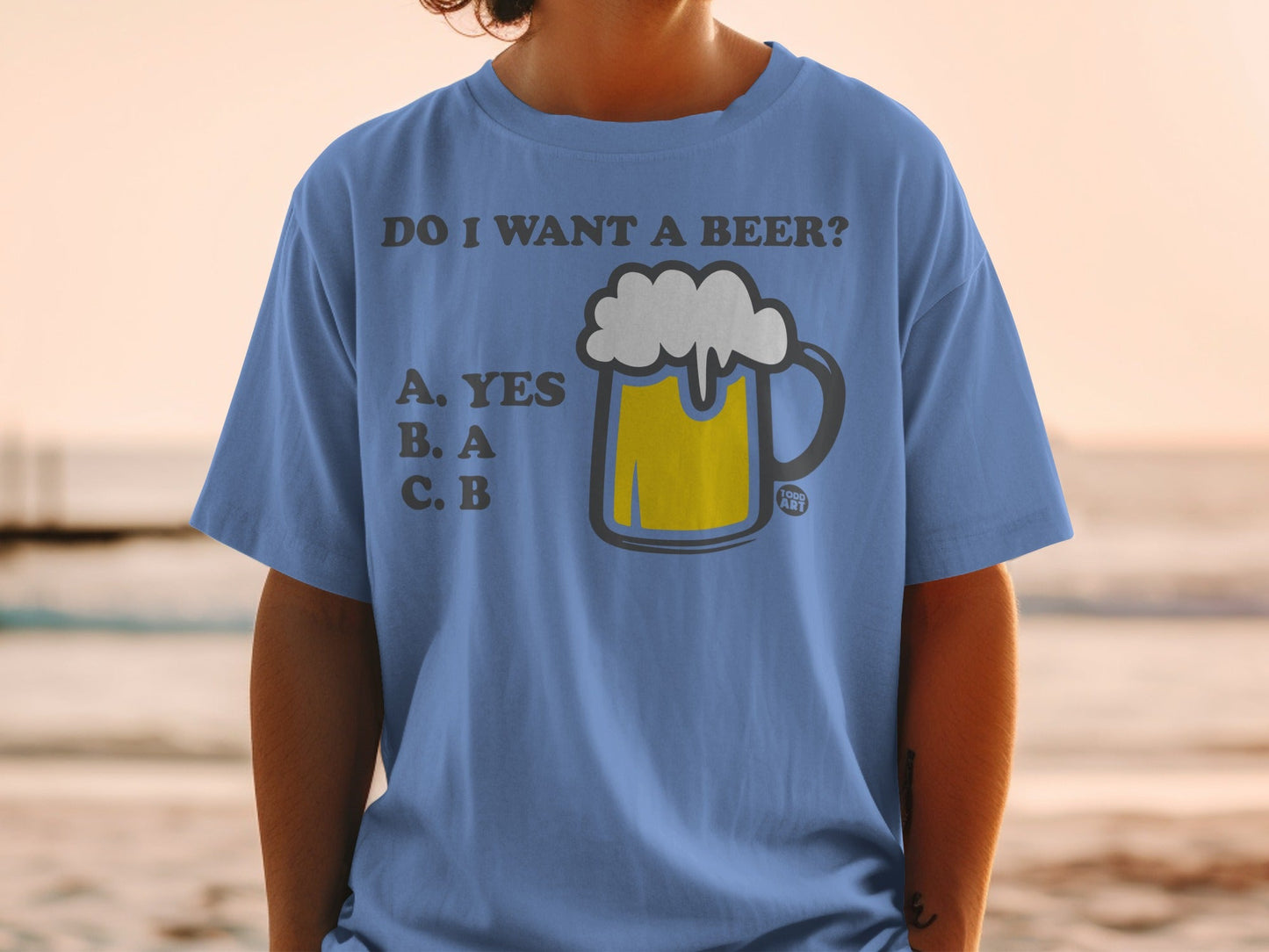 Do I Want A Beer Yes A B Funny Shirt
