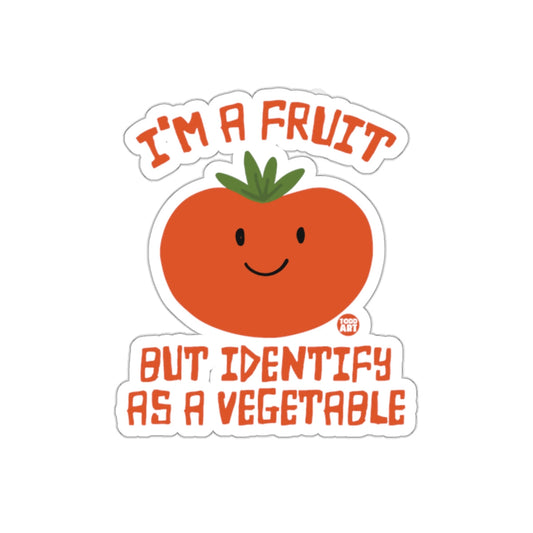 I'm a Fruit But Identify As a Vegetable sticker