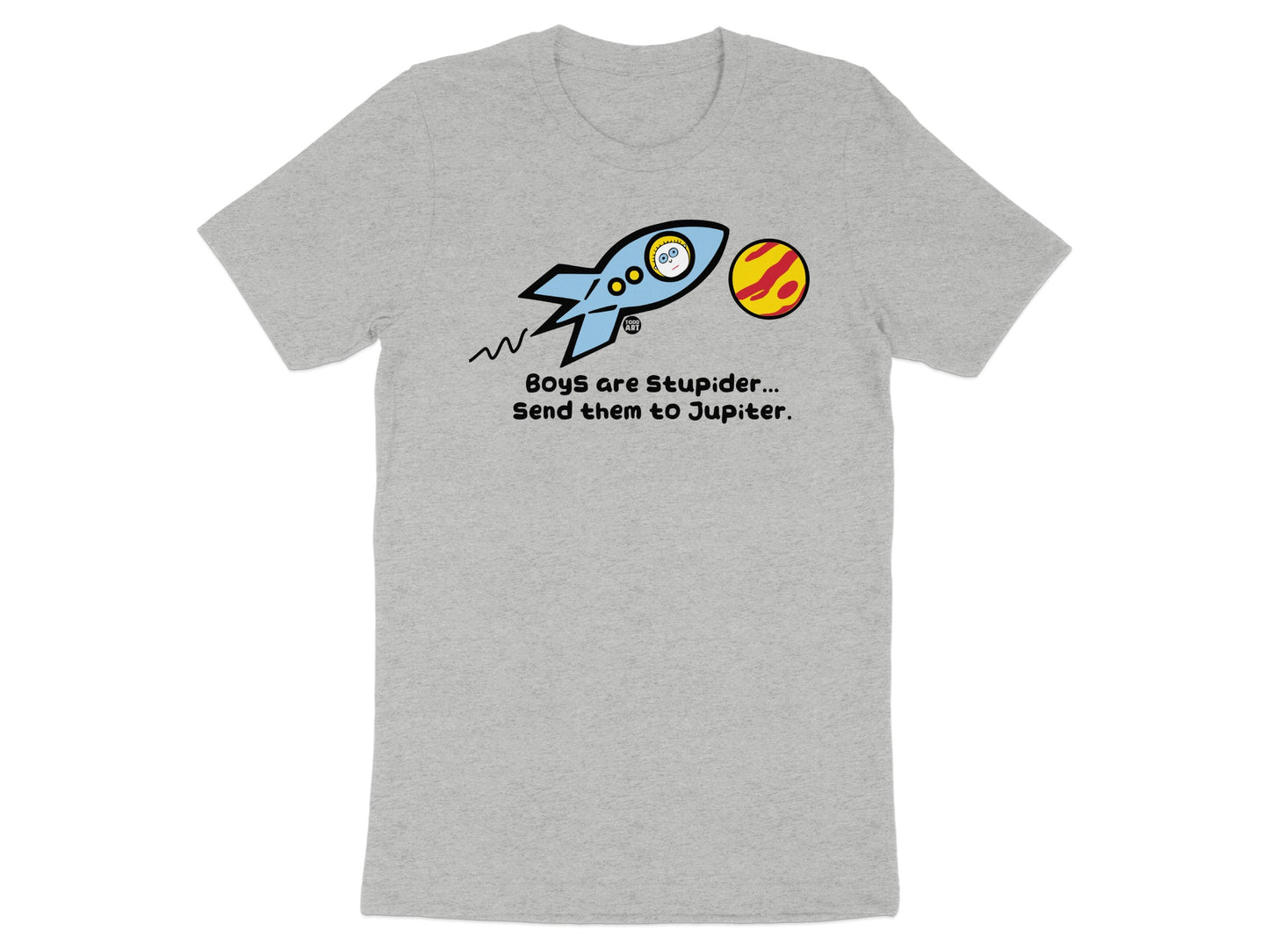 Boys Are Stupider Send Them to Jupiter T-shirt