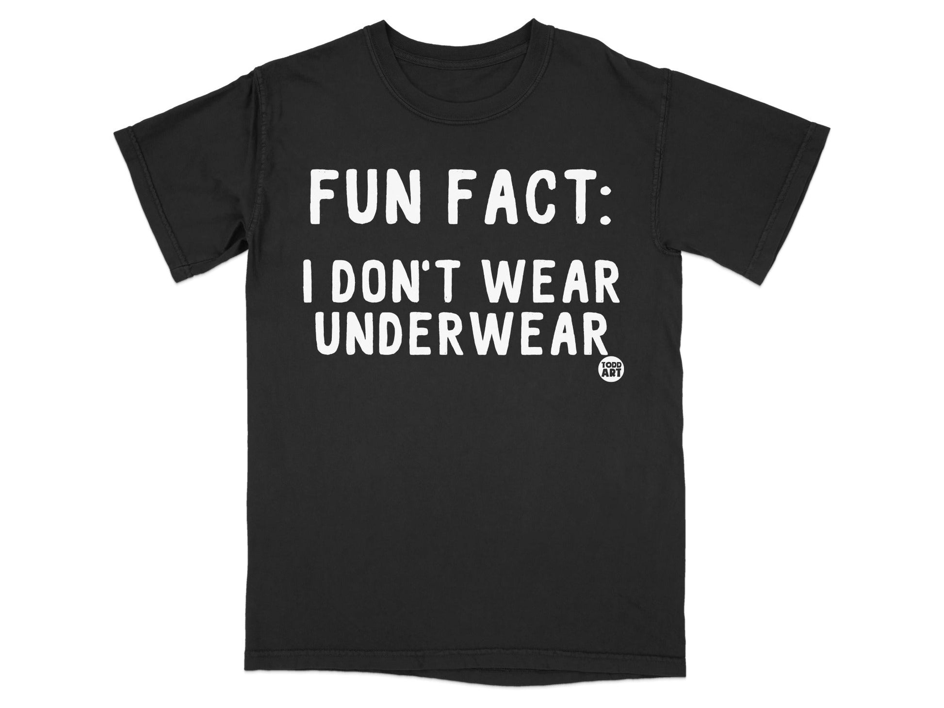 Fun Fact I Don't Wear Underwear T-shirt