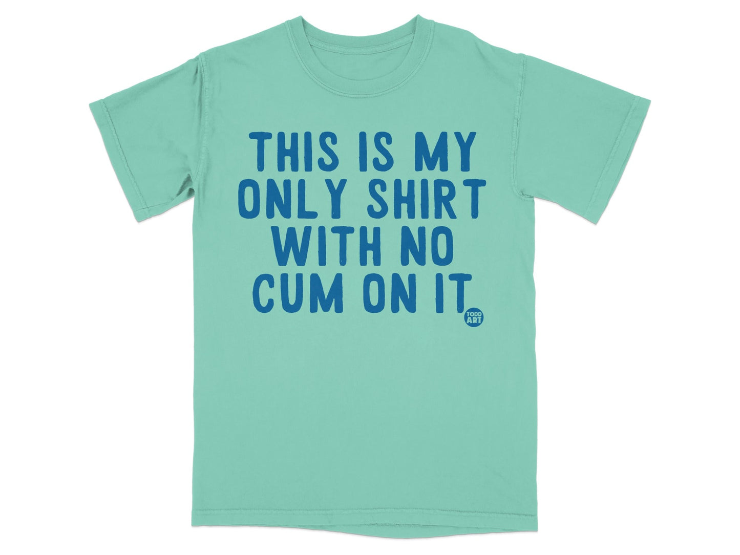 This is My Only Shirt with No Cum on It Shirt