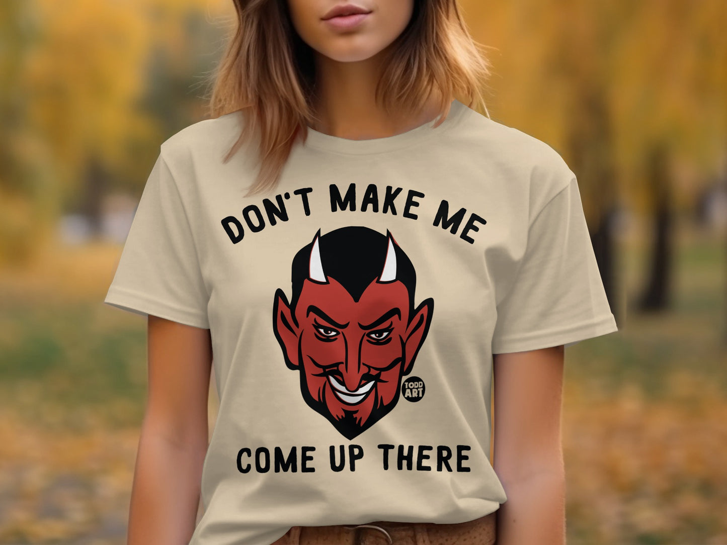 Don't Make Me Come Up There Graphic T-Shirt