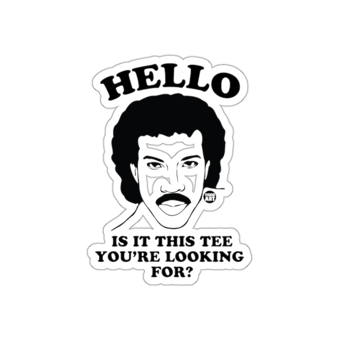 Hello Is It This Tee You're Looking For T-Shirt