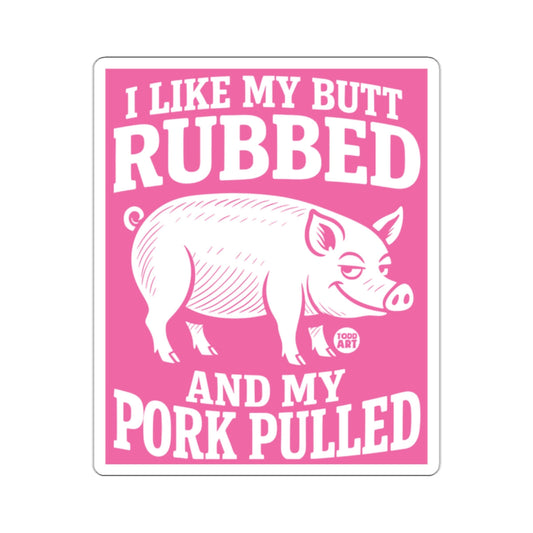 I Like My Butt Rubbed And My Pork Pulled Pink Pig 