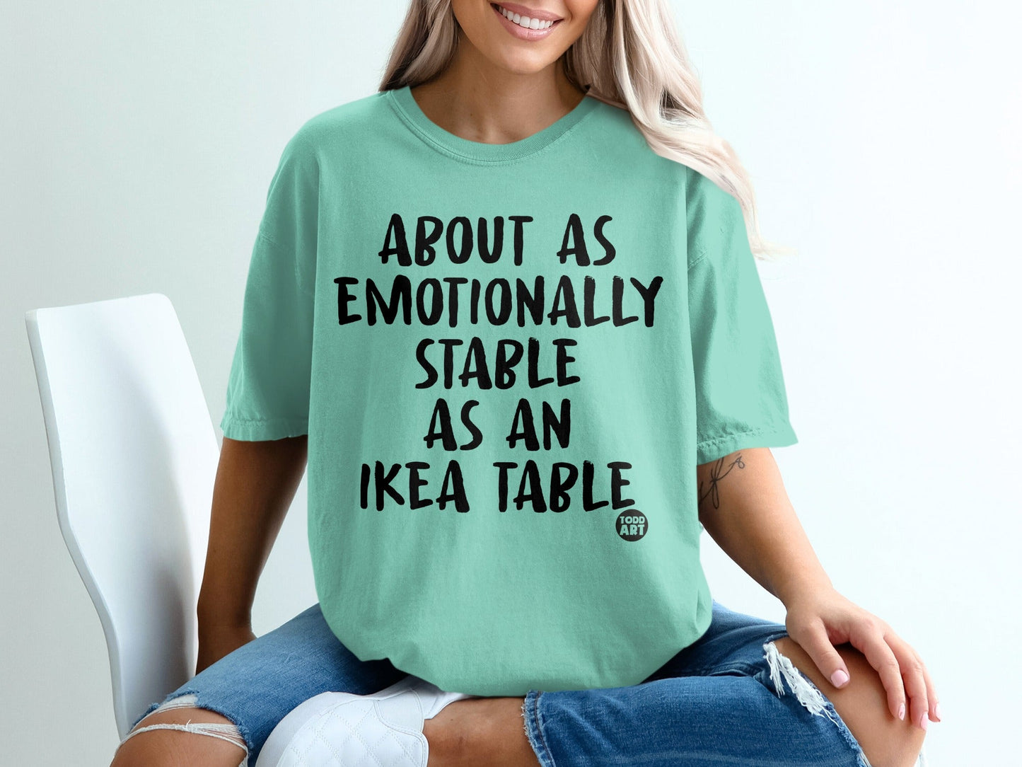 About As Emotionally Stable As An Ikea Table T-Shirt