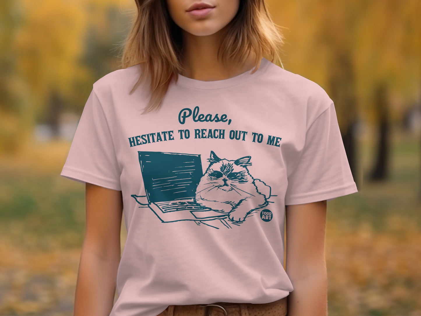 Please Hesitate To Reach Out To Me T-shirt product
