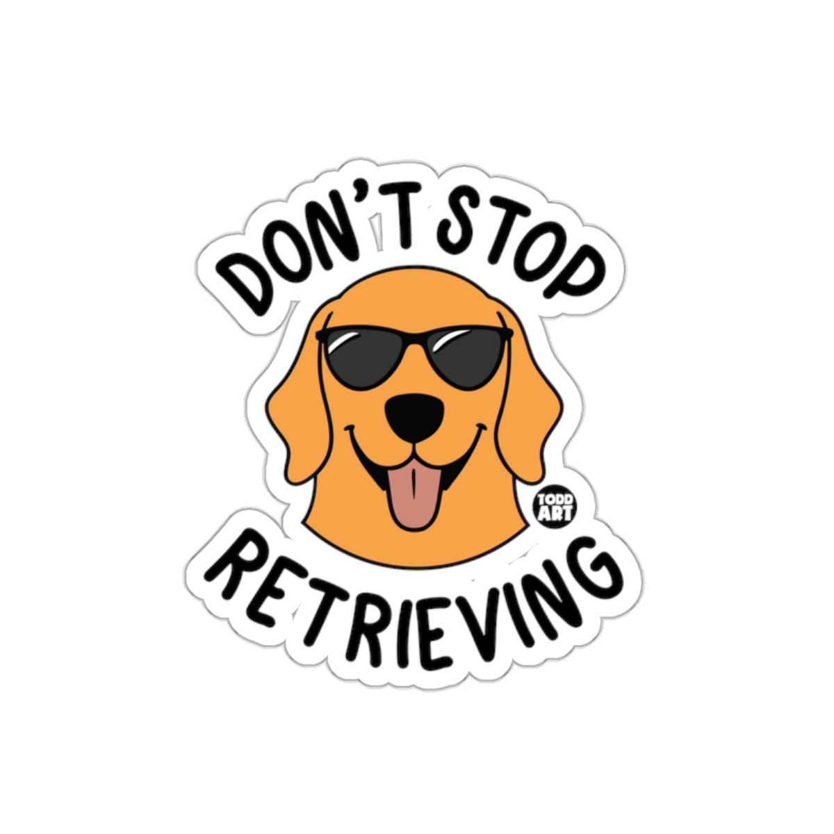 Don't Stop Retrieving Cool Dog Sticker