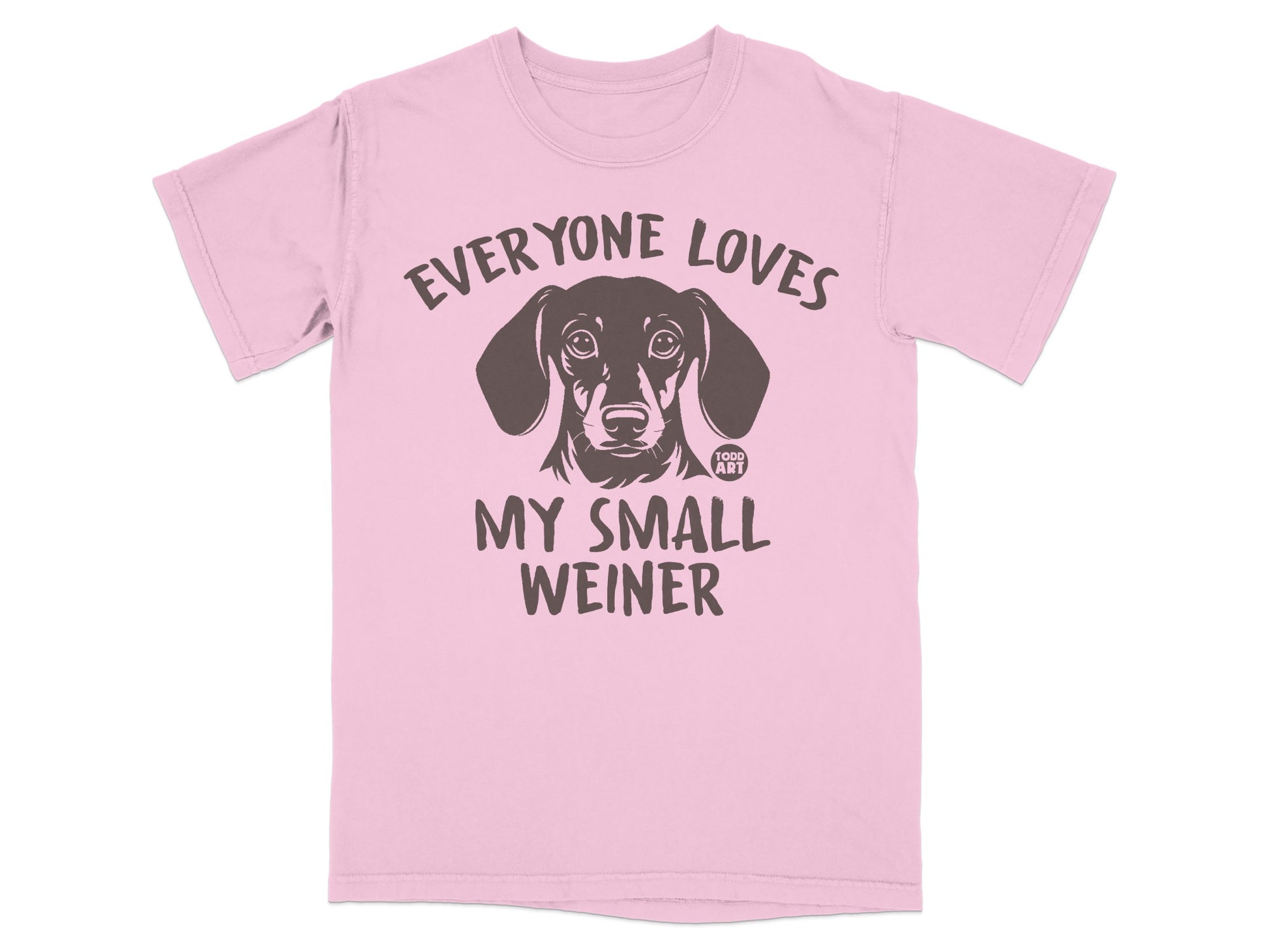 Everyone Loves My Small Weiner Funny Dog Shirt