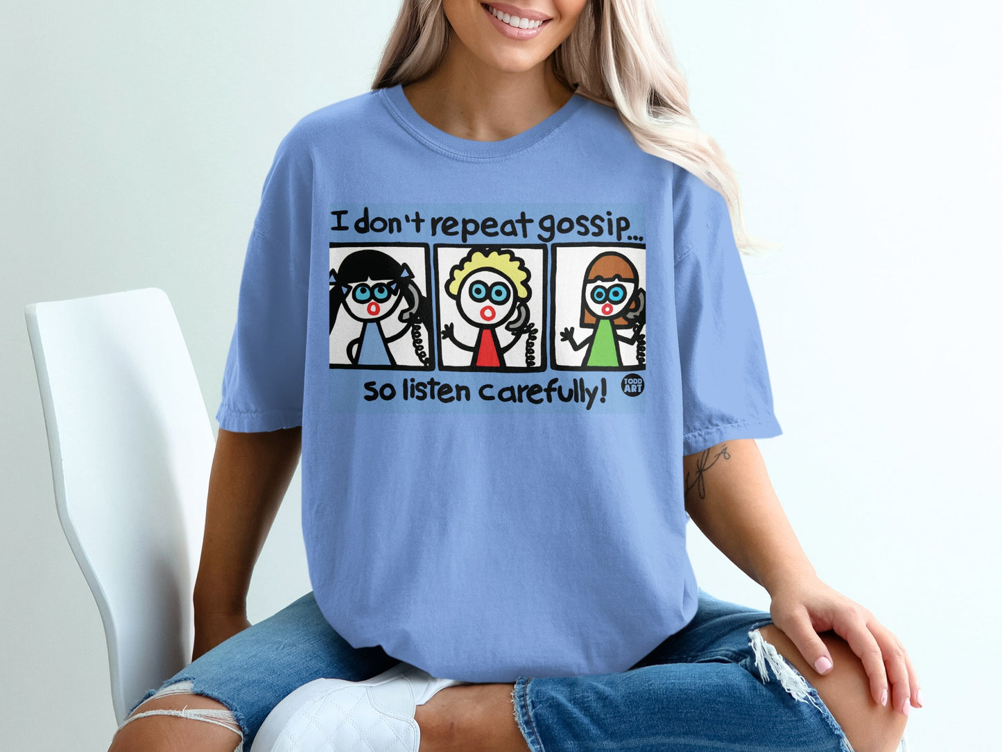 I Don't Repeat Gossip So Listen Carefully Cartoon Shirt