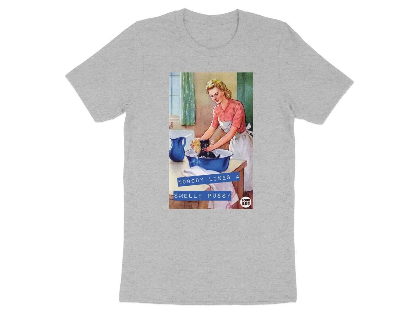 Nobody Likes a Smelly Pussy Graphic Tee