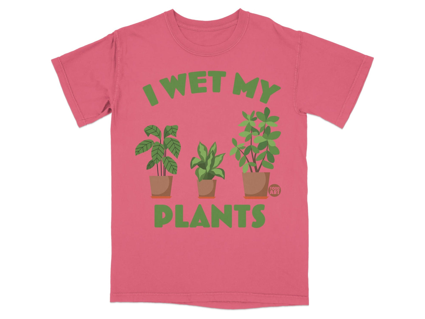 Pink t-shirt with "I WET MY PLANTS" and three potted plants.