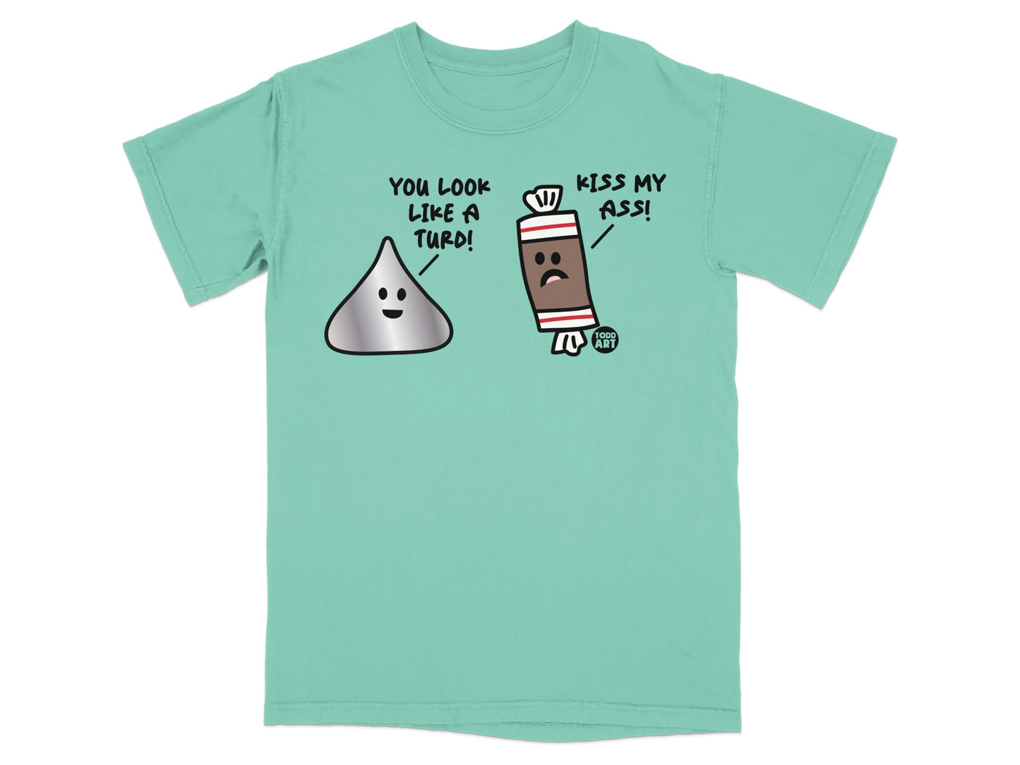 You Look Like A Turd Kiss My Ass Funny Graphic T-Shirt