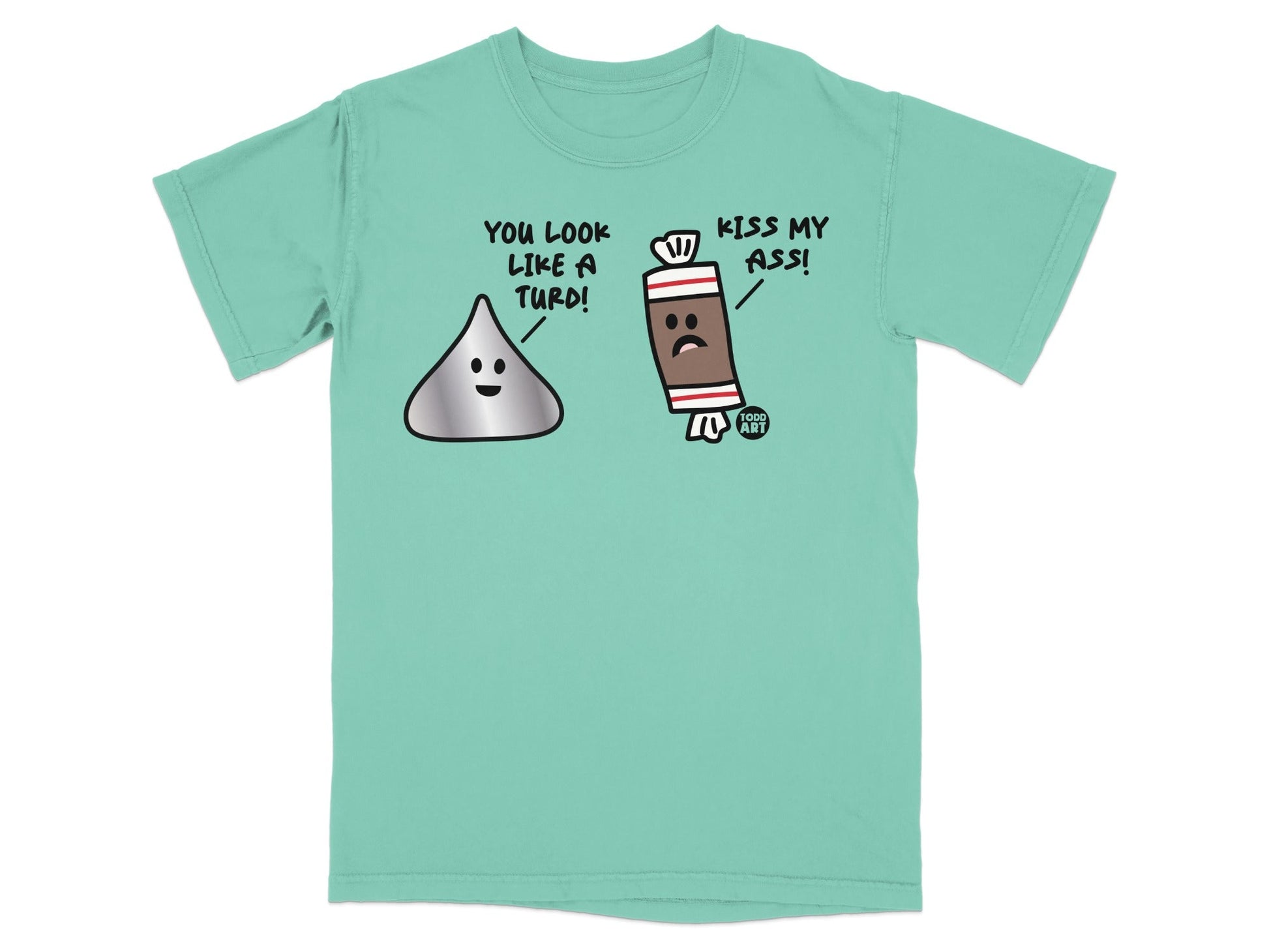 You Look Like A Turd Kiss My Ass Funny Graphic T-Shirt