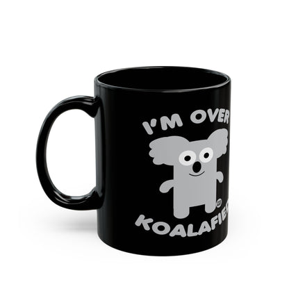 I'm Over Koalafied Todd Art Mug