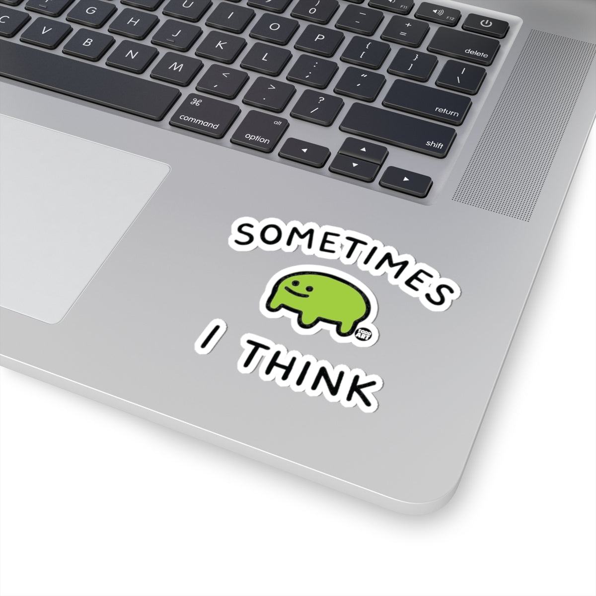 Sometimes I ThinkTodd Art Sticker