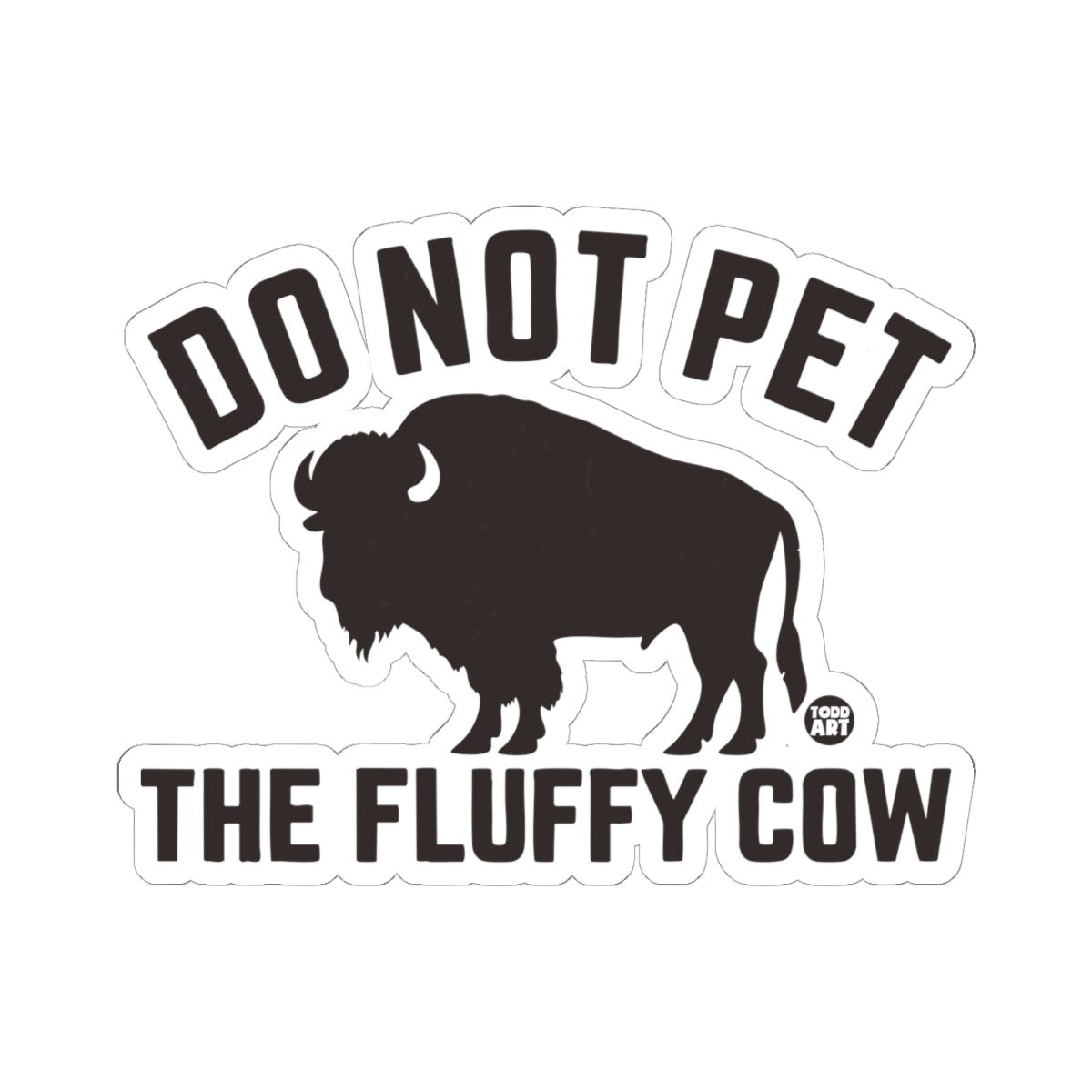 do not pet fluffy cow